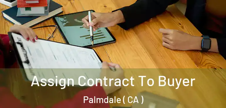  Assign Contract To Buyer Palmdale ( CA )
