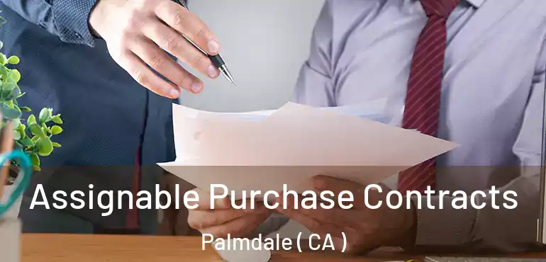  Assignable Purchase Contracts Palmdale ( CA )