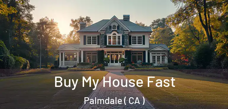  Buy My House Fast Palmdale ( CA )