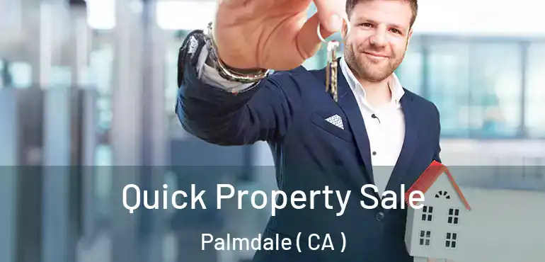  Quick Property Sale Palmdale ( CA )