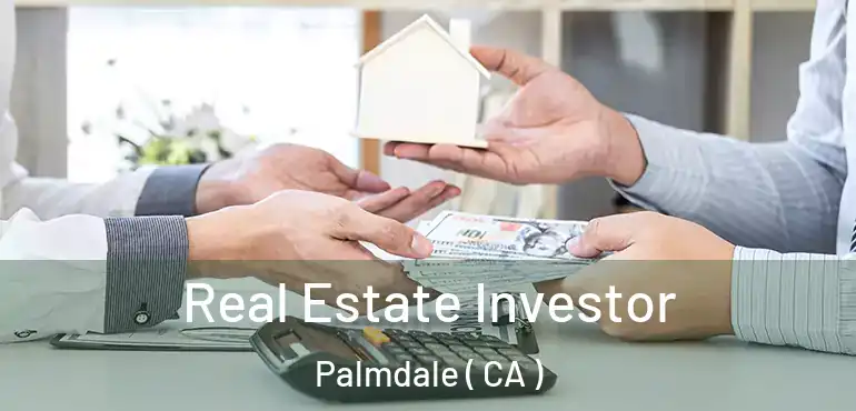  Real Estate Investor Palmdale ( CA )
