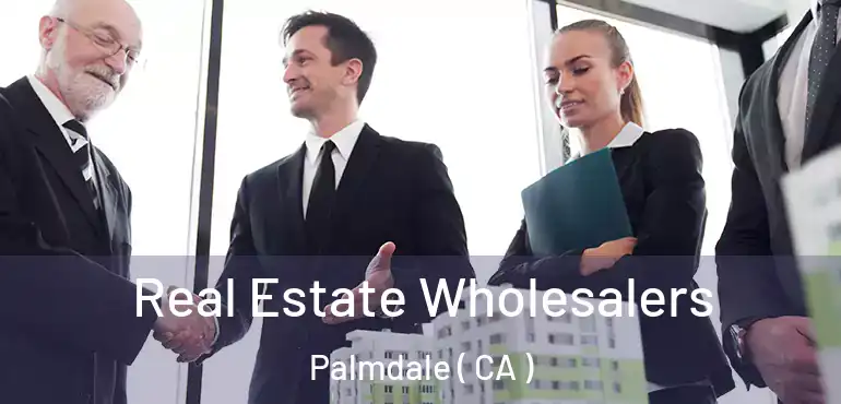  Real Estate Wholesalers Palmdale ( CA )