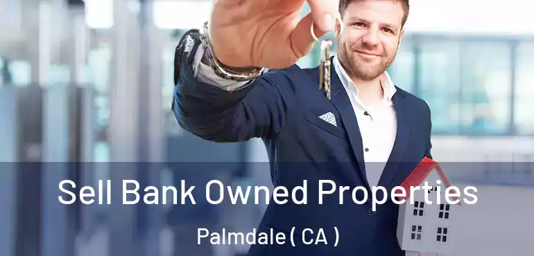  Sell Bank Owned Properties Palmdale ( CA )