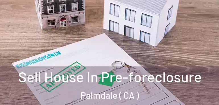  Sell House In Pre-foreclosure Palmdale ( CA )