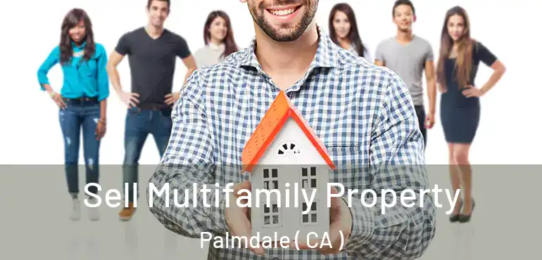  Sell Multifamily Property Palmdale ( CA )