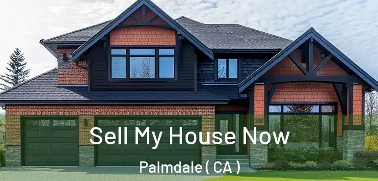  Sell My House Now Palmdale ( CA )