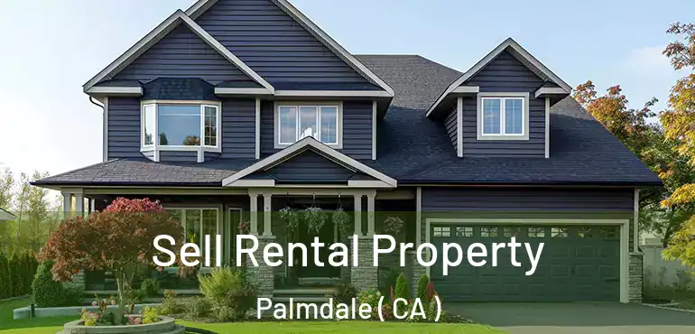  Sell Rental Property Palmdale ( CA )