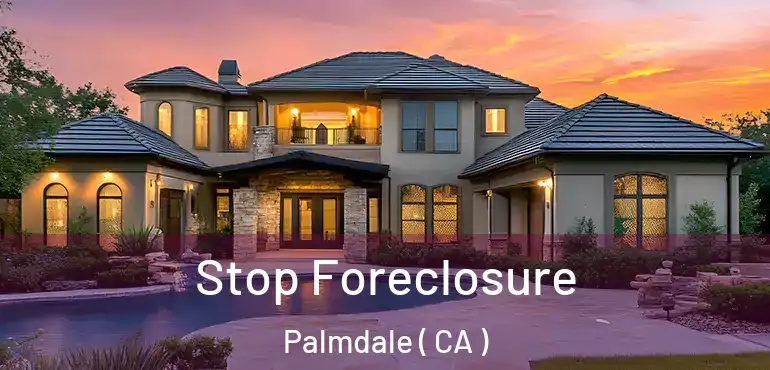 Stop Foreclosure Palmdale ( CA )