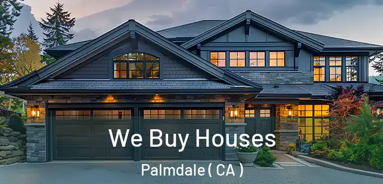  We Buy Houses Palmdale ( CA )